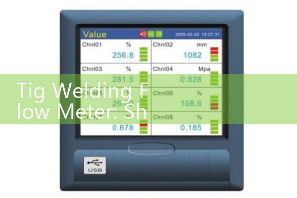 Tig Welding Flow Meter: Shielding Gas Flow rate Optimization
